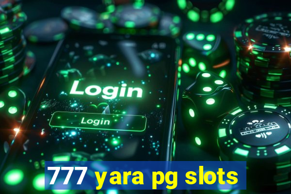 777 yara pg slots